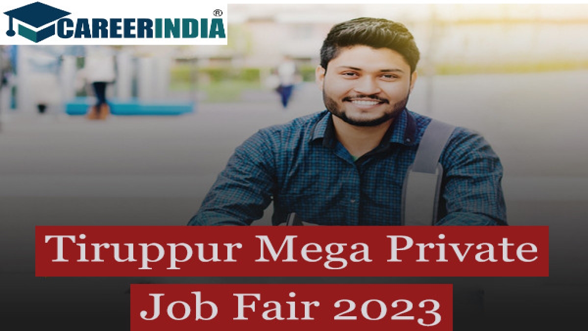Mega Job Fair in tiruppur 2023ஆயிரம் நிறுவனங்கள் பங்கேற்கும் மாபெரும்